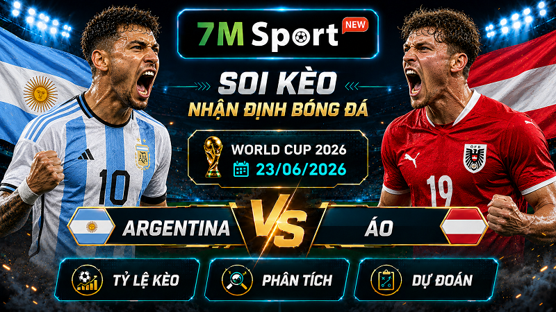 Đội hình dự kiến trước trận Argentina vs Áo Đội hình dự kiến trước trận Argentina vs Áo